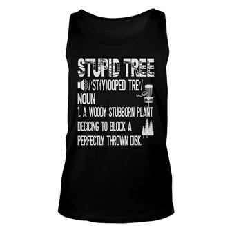 Stupid Tree Definition A Plant Block A Thrown Disk Unisex Tank Top - Thegiftio