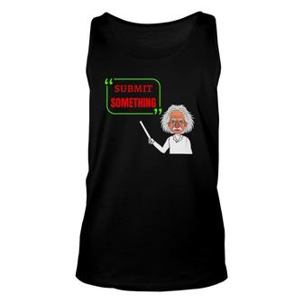 Submit Something Vintage Design For Students And Teachers Unisex Tank Top | Mazezy