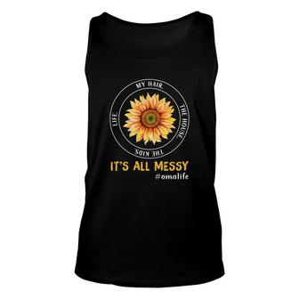Sunflower Life My Hair The House The Kids It Is All Messy Life Oma Unisex Tank Top - Thegiftio UK