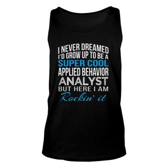 Super Cool Applied Behavior Analyst Funny Gift Unisex Tank Top | Mazezy
