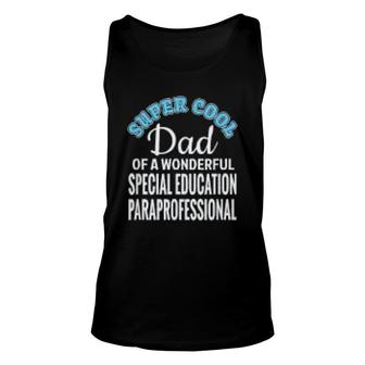 Super Cool Dad Of Special Education Paraprofessional Gift Unisex Tank Top | Mazezy