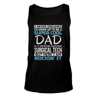 Super Cool Dad Of Surgical Tech Father's Day Gift Unisex Tank Top | Mazezy