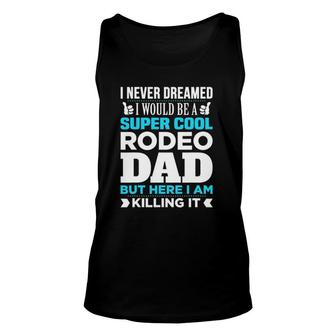 Super Cool Funny Rodeo Dad For Coach Unisex Tank Top | Mazezy