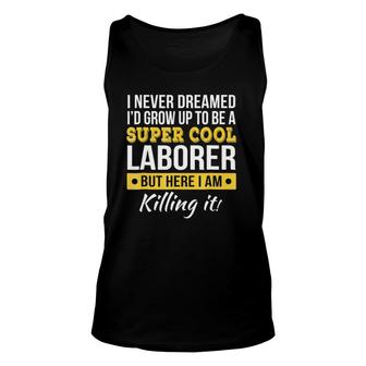 Super Cool Laborer Funny Gift Unisex Tank Top | Mazezy