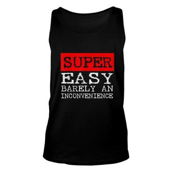 Super Easy Barely An Inconvenience Graphic Basic Unisex Tank Top - Thegiftio UK