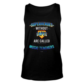 Superheroes Without Capes Are Called Music Teachers Unisex Tank Top | Mazezy