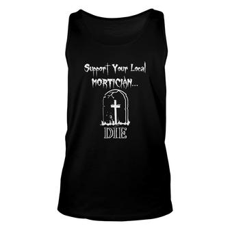 Support Your Local Mortician Unisex Tank Top | Mazezy