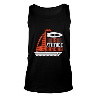 Surfing Is Attitude Dancing Unisex Tank Top | Mazezy
