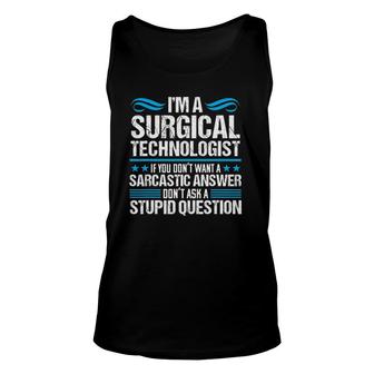 Surgical Tech Technologist Sarcasm Scrub Medical Nurse Gift Unisex Tank Top | Mazezy