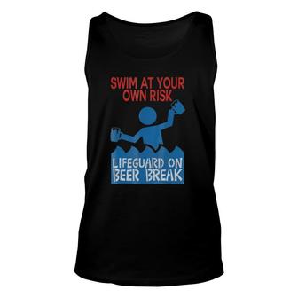 Swim At Your Own Risk, Lifeguard On Beer Break Unisex Tank Top | Mazezy