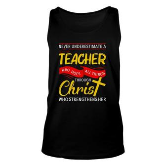 Teacher Christian Never Underestimate A Teacher Who Does All Things Through Christ Tank Top | Mazezy