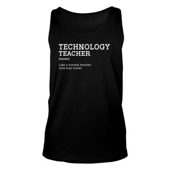 Technology Teacher Like A Normal Teacher Only Way Cooler Unisex Tank Top | Mazezy