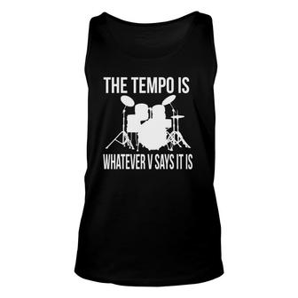 Tempo Is Whatever V Says It Is Gift Unisex Tank Top | Mazezy