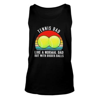 Tennis Like A Normal Dad But With Bigger Balls Vintage Unisex Tank Top | Mazezy