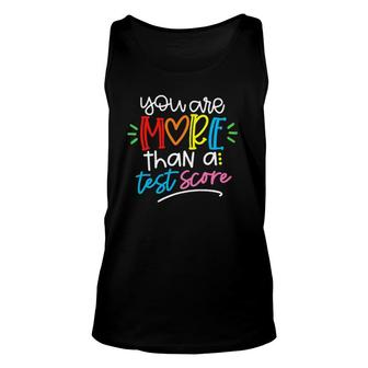 Test Day Teacher You Are More Than A Test Score Unisex Tank Top | Mazezy
