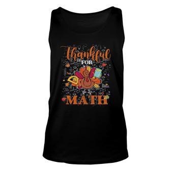 Thankful For Math Turkey Thanksgiving Teacher Unisex Tank Top | Mazezy