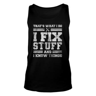That's What I Do I Fix Stuff And I Know Things Saying Tank Top | Mazezy