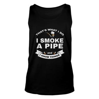That's What I Do I Smoke A Pipe And I Know Things Unisex Tank Top - Thegiftio UK