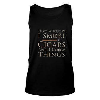 That's What I Do I Smoke Cigars And I Know Things Unisex Tank Top - Thegiftio UK