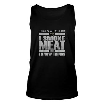 That's What I Do I Smoke Meat And I Know Things Bbq Grill Unisex Tank Top - Thegiftio UK