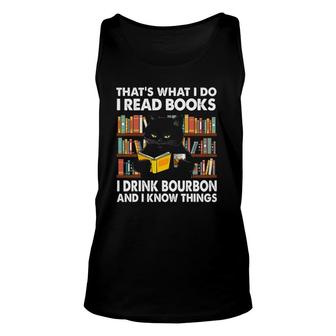 That's What I Do Read Books Drink Bourbon And I Know Things Unisex Tank Top | Mazezy
