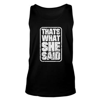 Thats What She Said Funny Quotes Unisex Tank Top | Mazezy