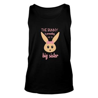 The Bunny Is Promoting Me To Big Sister Pink Easter Pregnancy Announcement Unisex Tank Top - Seseable