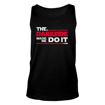The Darkside Made Me Do It Silly Father's Day Unisex Tank Top | Mazezy UK