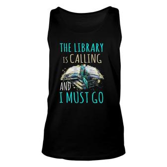 The Library Is Calling And I Must Go Funny Bookworm Reading Unisex Tank Top | Mazezy