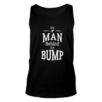 The Man Behind The Bump Gift For Dad Unisex Tank Top | Mazezy