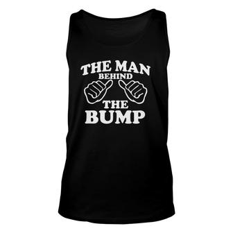 The Man Behind The Bump Pregnancy Announcement Unisex Tank Top | Mazezy