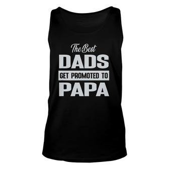 The Only Best Dads Get Promoted To Papa Unisex Tank Top | Mazezy