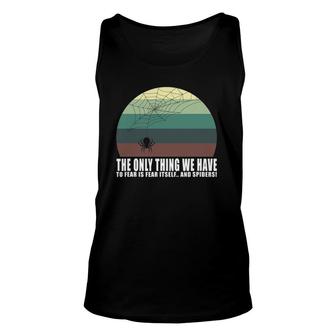 The Only Thing We Have To Fear Is Fear Itself And Spider Unisex Tank Top | Mazezy