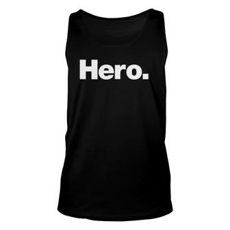 The Word Hero On A That Says Hero Unisex Tank Top | Mazezy