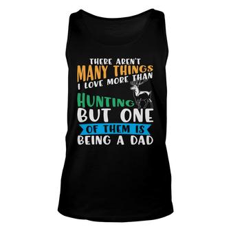There Arent Many Things I Love More Than Hunting But One Of Them Is Being A Dad Hunting Hunter Unisex Tank Top - Thegiftio UK