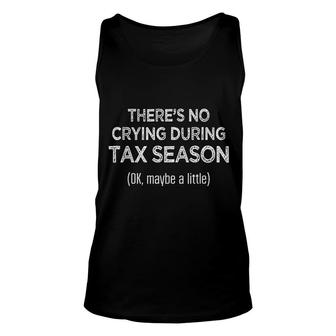 There Is No Crying During Tax Season Unisex Tank Top | Mazezy
