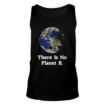 There Is No Planet B Climate Change Earth Day Unisex Tank Top | Mazezy