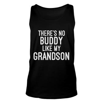 Theres No Buddy Like My Grandson Unisex Tank Top | Mazezy
