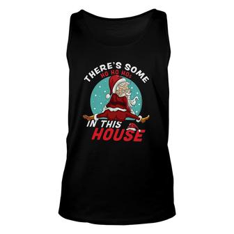 Theres Some Ho Ho Hos In This House Christmas Santa Claus Unisex Tank Top - Thegiftio UK