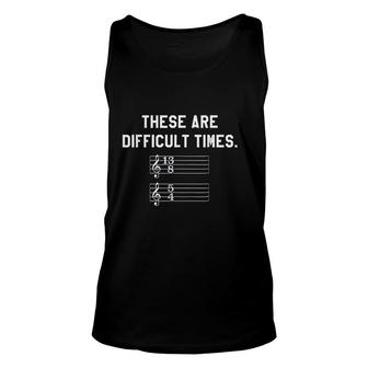 These Are Difficult Times Funny Gift Unisex Tank Top - Thegiftio UK