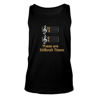 These Are Difficult Times Gift For Musicians Unisex Tank Top - Thegiftio UK