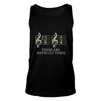 These Are Difficult Times Musician Gift Unisex Tank Top - Thegiftio UK