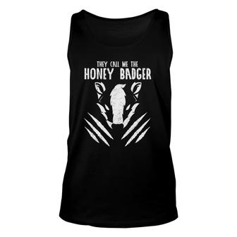 They Call Me The Honey Badger Ratel Mustelid Mellivora Unisex Tank Top | Mazezy