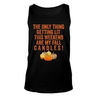The Only Thing Getting Lit This Weekend Are My Fall Candles Tank Top | Mazezy