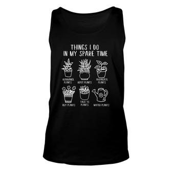 Things I Do In My Spare Time Plant Funny Indoor Gardening Unisex Tank Top | Mazezy
