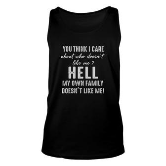 You Think I Care About Who Doesn't Like Me Hell My Own Doesn't Like Me Tank Top | Mazezy DE