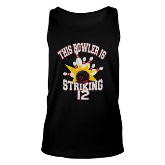 This Bowler Is Striking 12Th Birthday 12 Years Old Bowling Unisex Tank Top | Mazezy CA