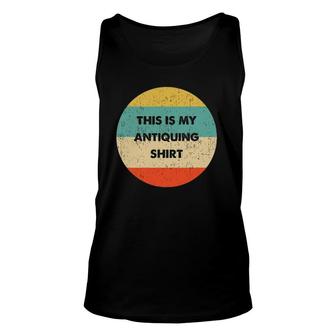 This Is My Antiquing Unisex Tank Top | Mazezy