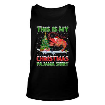 This Is My Christmas Pajama Shrimp Fish Christmas Unisex Tank Top | Mazezy