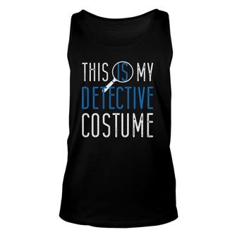 This Is My Detective Costume Funny Detectives Unisex Tank Top | Mazezy